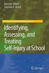 Identifying, Assessing, and Treating Self-Injury at School (2010)