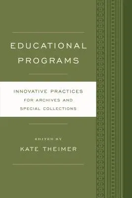 Educational Programs: Innovative Practices for Archives and Special Collections