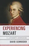 Experiencing Mozart: A Listener's Companion