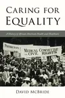 Caring for Equality: A History of African American Health and Healthcare