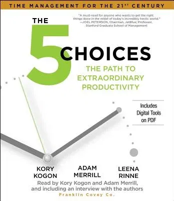 The 5 Choices: The Path to Extraordinary Productivity