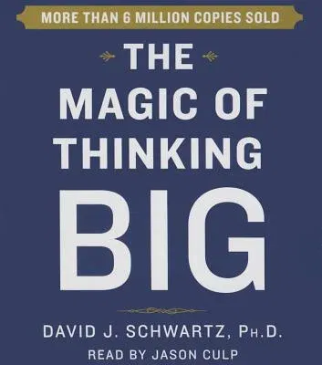 The Magic of Thinking Big