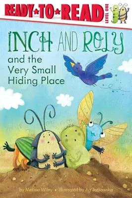 Inch and Roly and the Very Small Hiding Place: Ready-To-Read Level 1