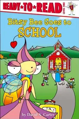 Bitsy Bee Goes to School: Ready-To-Read Level 1