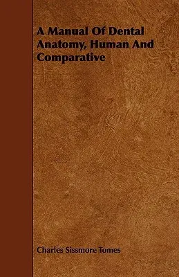 A Manual of Dental Anatomy, Human and Comparative