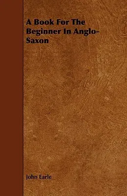 A Book for the Beginner in Anglo-Saxon