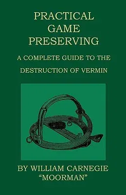 Practical Game Preserving - A Complete Guide To The Destruction Of Vermin