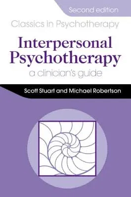 Interpersonal Psychotherapy 2e a Clinician's Guide: A Clinician's Guide