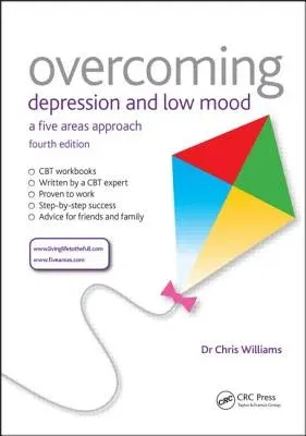 Overcoming Depression and Low Mood: A Five Areas Approach, Fourth Edition