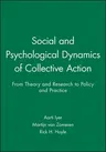 Social and Psychological Dynamics of Collective Action: From Theory and Research to Policy and Practice