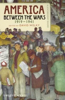 America Between the Wars, 1919-1941: A Documentary Reader