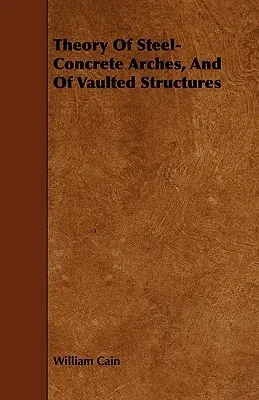 Theory of Steel-Concrete Arches, and of Vaulted Structures