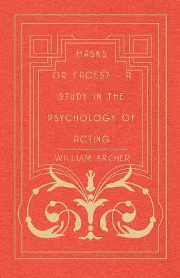 Masks or Faces? - A Study in the Psychology of Acting