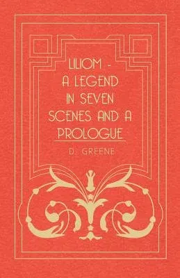 Liliom - A Legend in Seven Scenes and a Prologue