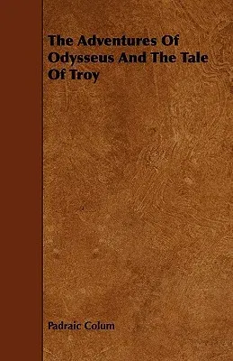 The Adventures of Odysseus and the Tale of Troy