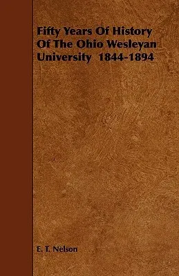 Fifty Years Of History Of The Ohio Wesleyan University 1844-1894