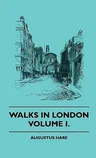 Walks in London - Volume I.