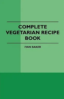 Complete Vegetarian Recipe Book