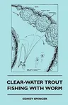 Clear-Water Trout Fishing With Worm