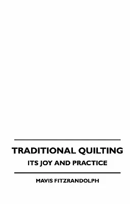 Traditional Quilting - Its Joy And Practice