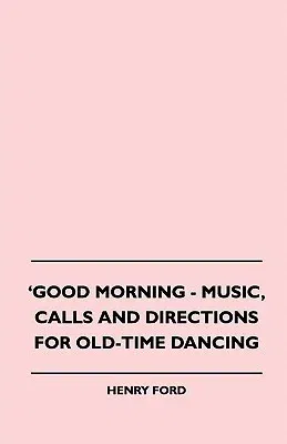 Good Morning - Music, Calls And Directions For Old-Time Dancing