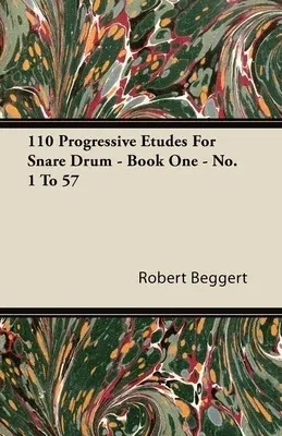 110 Progressive Etudes For Snare Drum - Book One - No. 1 To 57