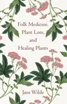 Folk Medicine, Plant Lore, and Healing Plants