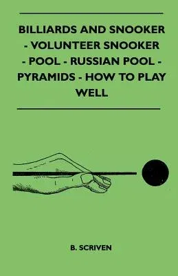 Billiards and Snooker - Volunteer Snooker - Pool - Russian Pool - Pyramids - How to Play Well