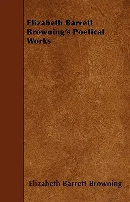 Elizabeth Barrett Browning's Poetical Works