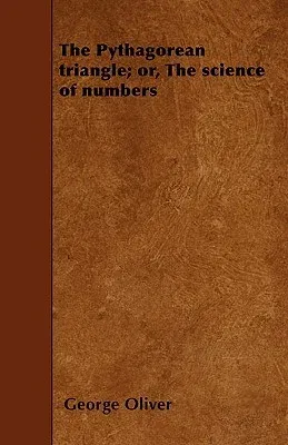 The Pythagorean triangle; or, The science of numbers