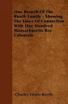 One Branch Of The Booth Family - Showing The Lines Of Connection With One Hundred Massachusetts Bay Colonists