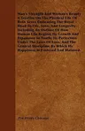 Man's Strength and Woman's Beauty a Treatise on the Physical Life of Both Sexes Embracing the Royal Road to Life, Love, and Longevity Including an Out