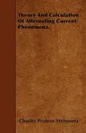 Theory and Calculation of Alternating Current Phenomena.