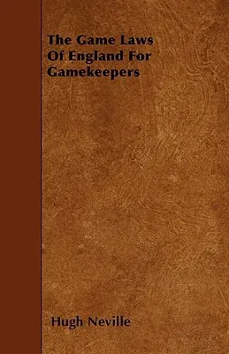 The Game Laws Of England For Gamekeepers