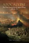 Apocalypse: The Great Jewish Revolt Against Rome Ad 66-73