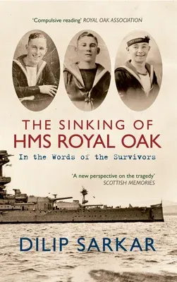 The Sinking of HMS Royal Oak: In the Words of the Survivors (Revised)