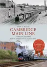 Cambridge Main Line Through Time Part 1: Cheshunt to Audley End