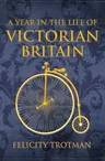 A Year in the Life of Victorian Britain