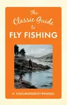 The Classic Guide to Fly Fishing