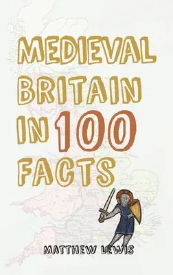 Medieval Britain in 100 Facts