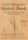 Yacht Designer's Sketch Book: Hints and Advice for the Amateur and the Professional