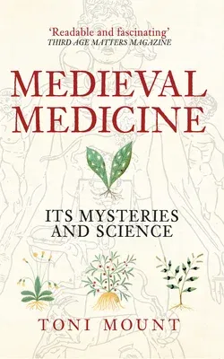 Medieval Medicine: Its Mysteries and Science