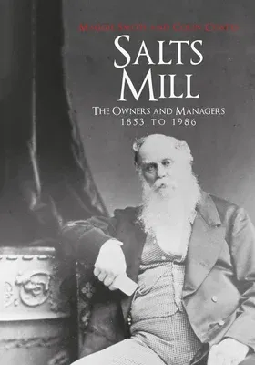 Salts Mill: The Owners and Managers 1853 to 1986