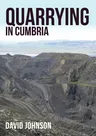 Quarrying in Cumbria