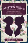 The Austen Girls: The Story of Jane & Cassandra Austen, the Closest of Sisters