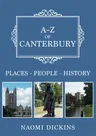 A-Z of Canterbury: Places-People-History