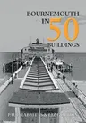 Bournemouth in 50 Buildings