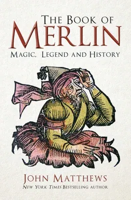 The Book of Merlin: Magic, Legend and History