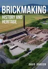 Brickmaking: History and Heritage