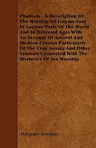 Phallism - A Description of the Worship of Lingam-Yoni in Various Parts of the World and in Differant Ages with an Account of Ancient and Modern Cross